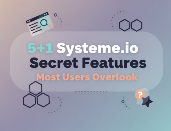 5+1 Systeme.io Secret Features Most Users Overlook